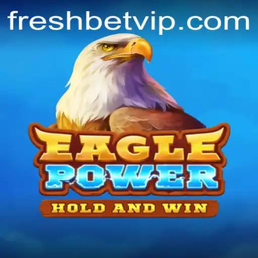Exploring the Exciting World of EaglePower on Freshbet